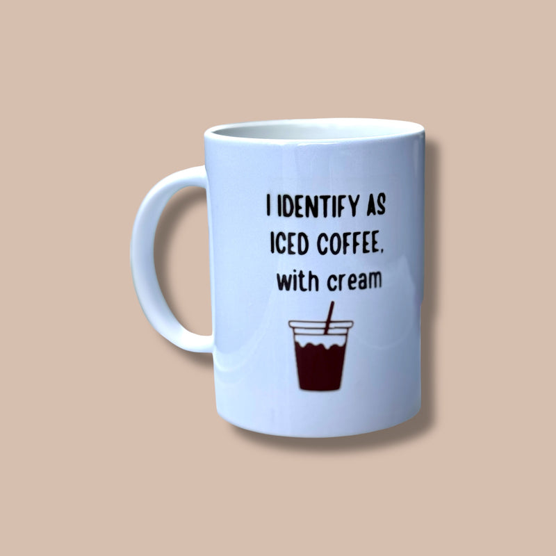 I Identify as Iced Coffee, with cream Ceramic Mug 15oz