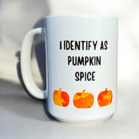 I Identify as Pumpkin Spice Ceramic Mug 15oz