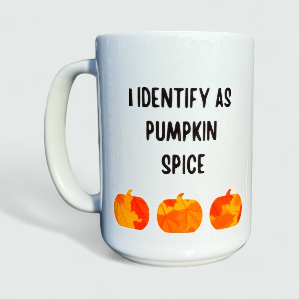 I Identify as Pumpkin Spice Ceramic Mug 15oz