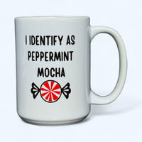 I Identify as Peppermint Mocha Ceramic Mug 15oz