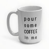 Obsessive Coffee Disorder Mug - Pour Some Coffee In Me  Ceramic Mug 15oz