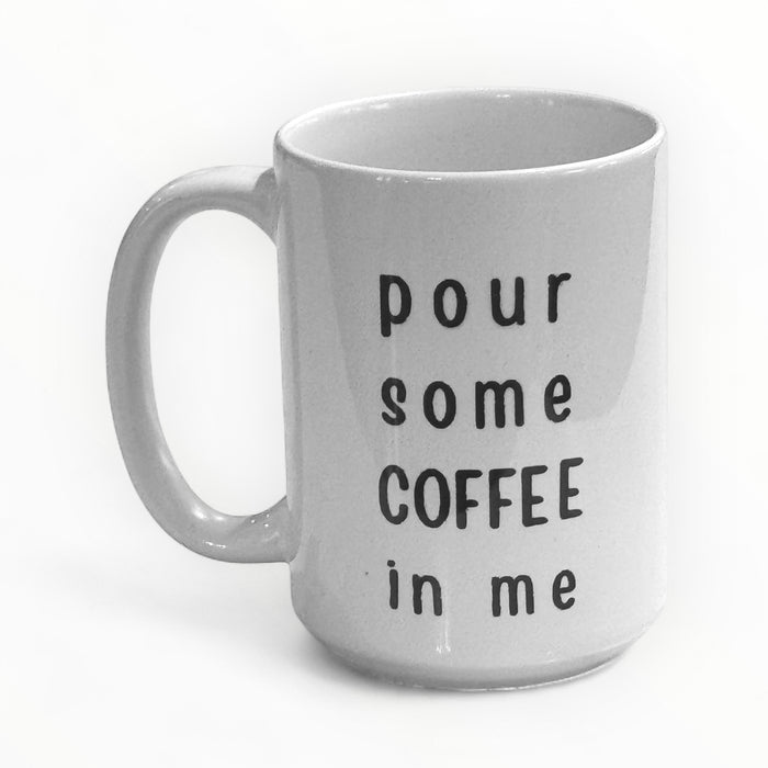 Obsessive Coffee Disorder Mug - Pour Some Coffee In Me  Ceramic Mug 15oz