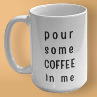 Obsessive Coffee Disorder Mug - Pour Some Coffee In Me  Ceramic Mug 15oz