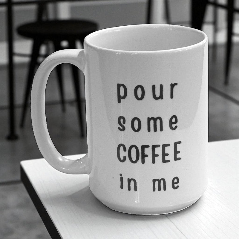 Obsessive Coffee Disorder Mug - Pour Some Coffee In Me  Ceramic Mug 15oz