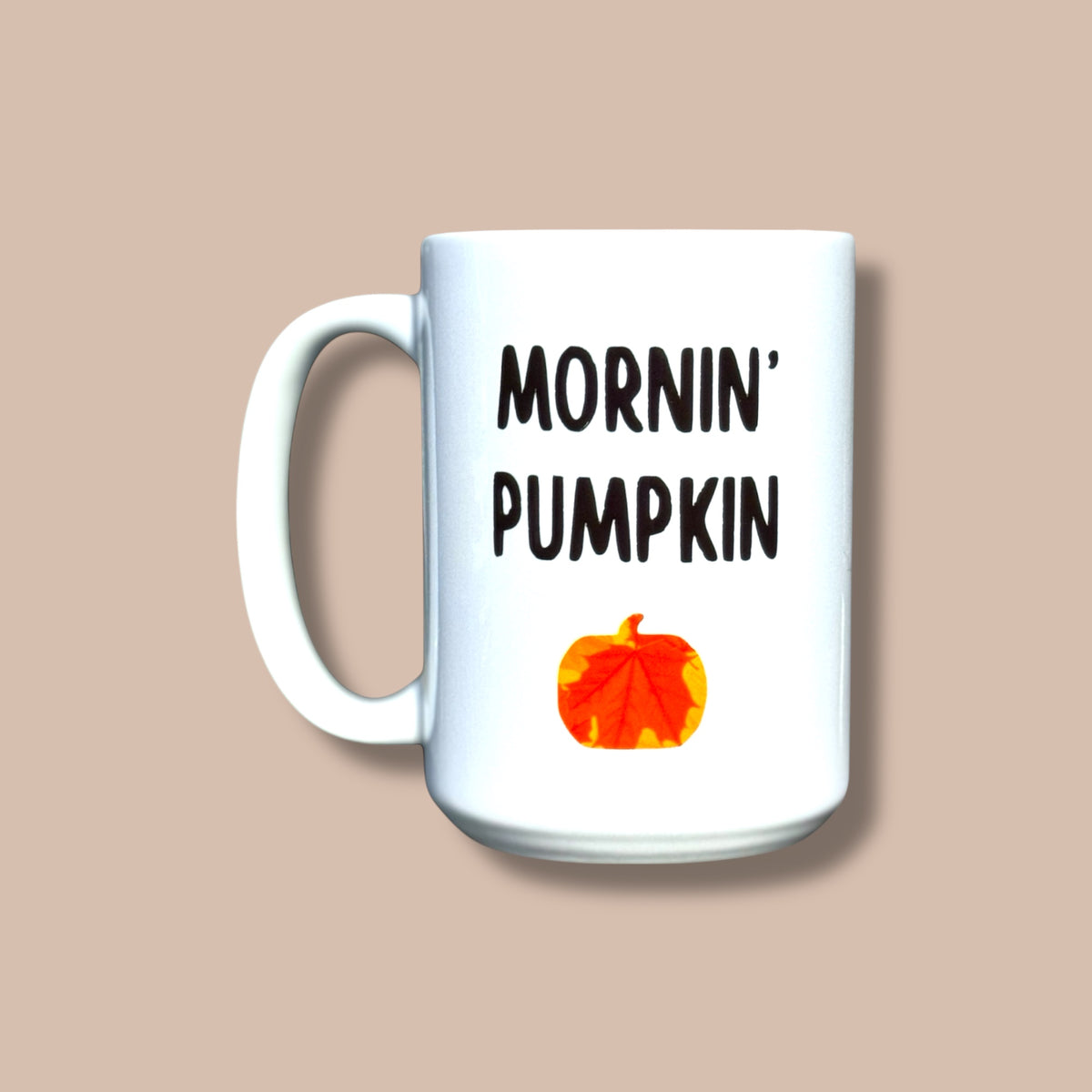 Mornin Pumpkin Ceramic Mug 15oz